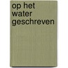 Op het water geschreven door Baaren