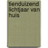 Tienduizend lichtjaar van huis