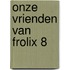 Onze vrienden van frolix 8