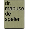 Dr. mabuse de speler by Jacques