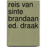 Reis van sinte brandaan ed. draak door Maartje Draak