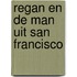 Regan en de man uit san francisco