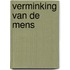 Verminking van de mens