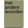 Met andere woorden door Breytenbach