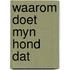 Waarom doet myn hond dat