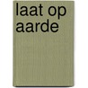 Laat op aarde door Ekelof