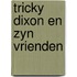 Tricky dixon en zyn vrienden