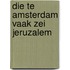 Die te amsterdam vaak zei jeruzalem
