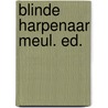 Blinde harpenaar meul. ed. door Aafjes