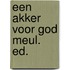 Een akker voor god meul. ed.