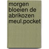 Morgen bloeien de abrikozen meul.pocket door Aafjes