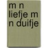 M n liefje m n duifje