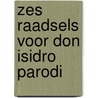 Zes raadsels voor don isidro parodi door Borges