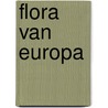 Flora van europa by Triska