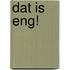 Dat is eng!