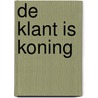De klant is koning door P. de Vos