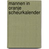 Mannen in Oranje scheurkalender door M. Schots