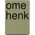 Ome Henk