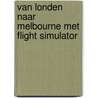 Van Londen naar Melbourne met Flight Simulator door F. Wouterlood