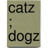 Catz ; Dogz by Unknown