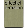 Effectief e-mailen door M. van Oostendorp