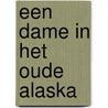 Een dame in het oude Alaska