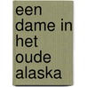 Een dame in het oude Alaska door H. Breece