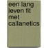 Een lang leven fit met Callanetics