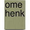 Ome Henk by F. van der Plas
