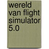 Wereld van flight simulator 5.0 by Wouterlood