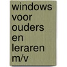 Windows voor ouders en leraren m/v door A. Stuur