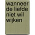 Wanneer de liefde niet wil wijken