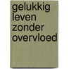 Gelukkig leven zonder overvloed door J. Kirschner