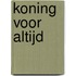Koning voor altijd