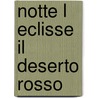 Notte l eclisse il deserto rosso by Michelangelo Antonioni