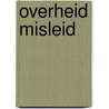 Overheid misleid by Jurek Becker