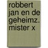 Robbert jan en de geheimz. mister x