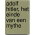 Adolf Hitler, het einde van een mythe