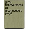 Groot handwerkboek uit grootmoeders jeugd door Vries