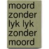 Moord zonder lyk lyk zonder moord