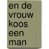 En de vrouw koos een man