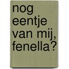 Nog eentje van mij, Fenella? by Cheyney