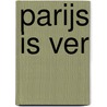Parijs is ver door David Broek