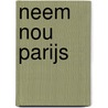 Neem nou Parijs door Philip Freriks