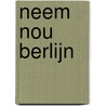 Neem nou Berlijn by Briel