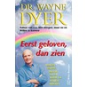 Eerst geloven, dan zien door W.W. Dyer
