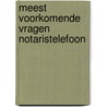 Meest voorkomende vragen notaristelefoon door Ben