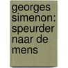 Georges Simenon: speurder naar de mens door A.J. van Zuilen