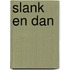 Slank en dan
