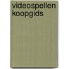 Videospellen koopgids by Verhulst